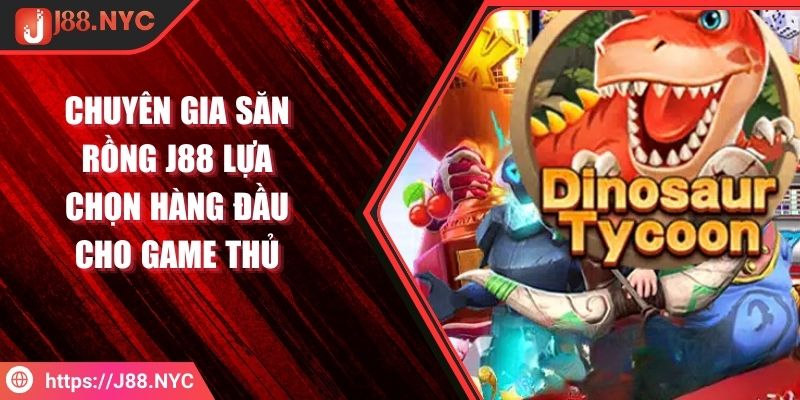 Chuyên Gia Săn Rồng J88 Lựa Chọn Hàng Đầu Cho Game Thủ